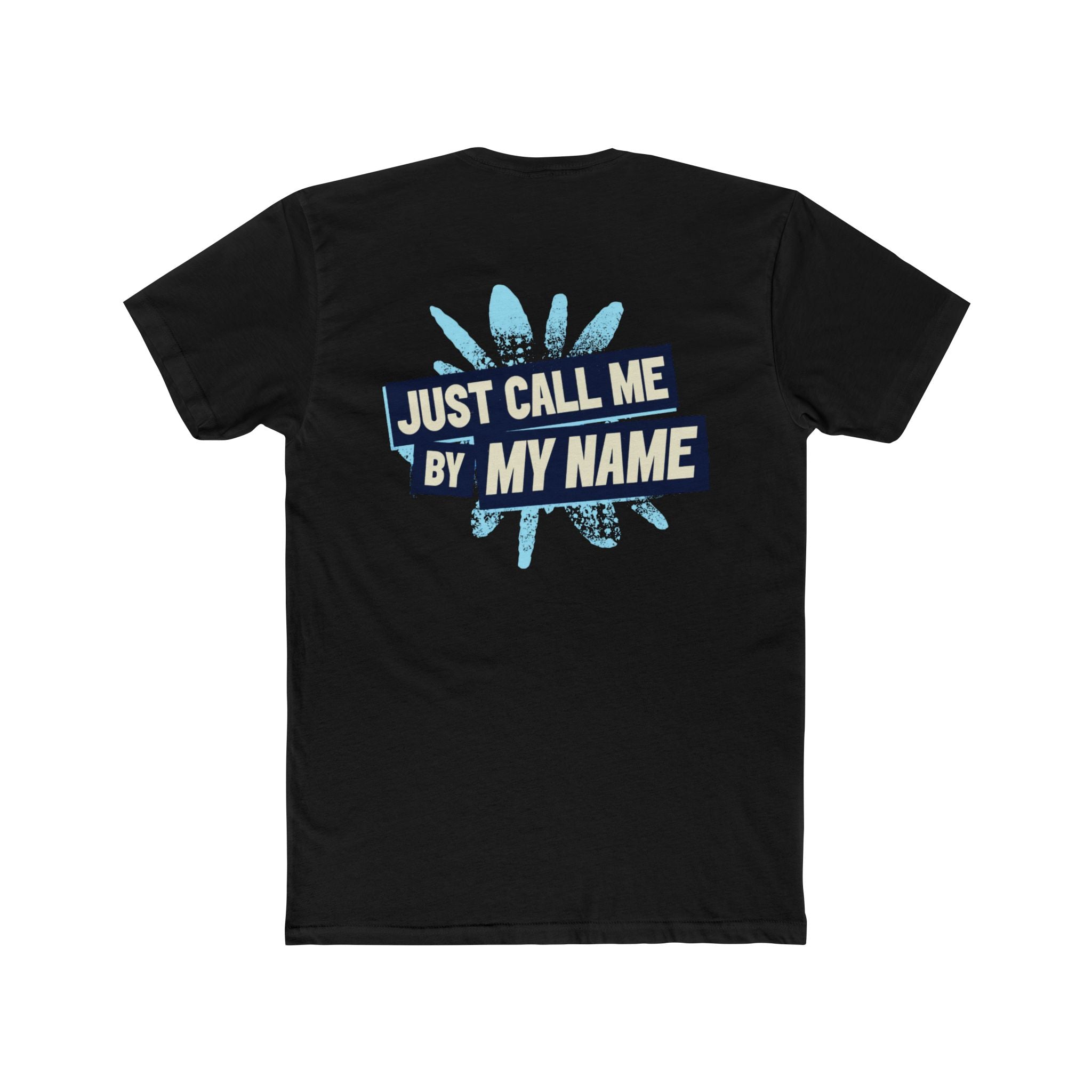 Just Call Me By My Name® Tee